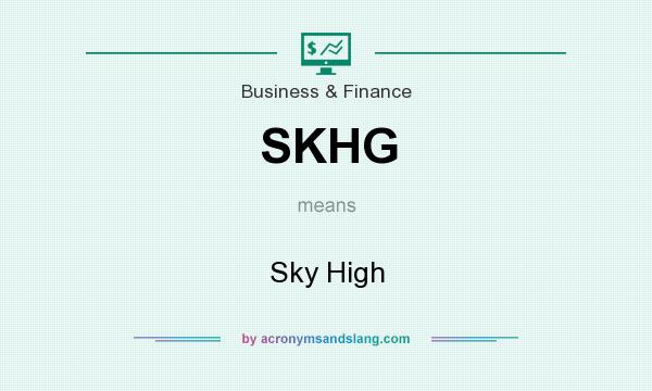 What does SKHG mean? It stands for Sky High