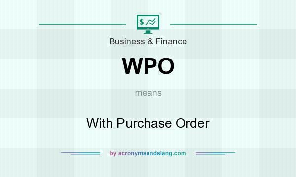 What does WPO mean? It stands for With Purchase Order