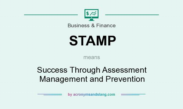 What does STAMP mean? It stands for Success Through Assessment Management and Prevention