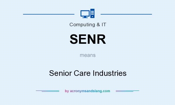 What does SENR mean? It stands for Senior Care Industries