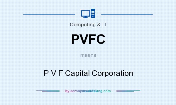 What does PVFC mean? It stands for P V F Capital Corporation