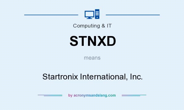 What does STNXD mean? It stands for Startronix International, Inc.