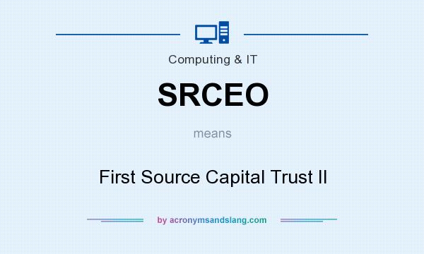 What does SRCEO mean? It stands for First Source Capital Trust II
