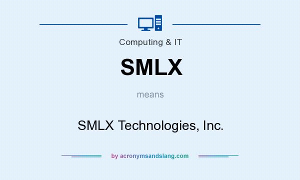 What does SMLX mean? It stands for SMLX Technologies, Inc.