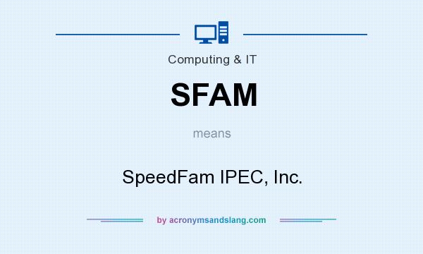 What does SFAM mean? It stands for SpeedFam IPEC, Inc.