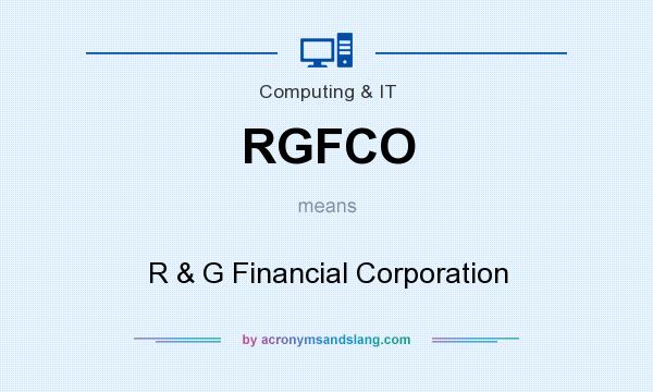 What does RGFCO mean? It stands for R & G Financial Corporation