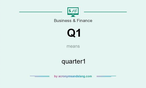 What does Q1 mean? It stands for quarter1