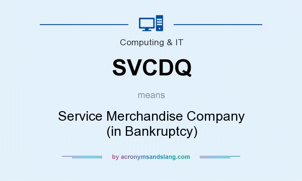 What does SVCDQ mean? It stands for Service Merchandise Company (in Bankruptcy)