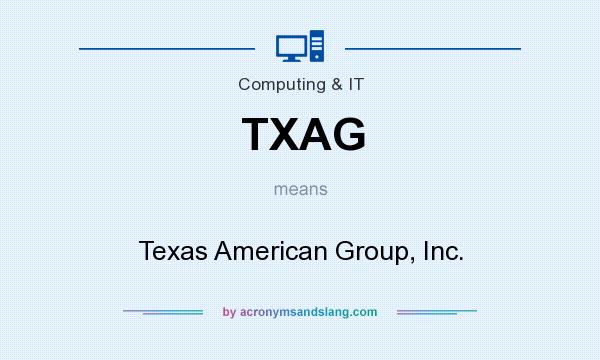 What does TXAG mean? It stands for Texas American Group, Inc.