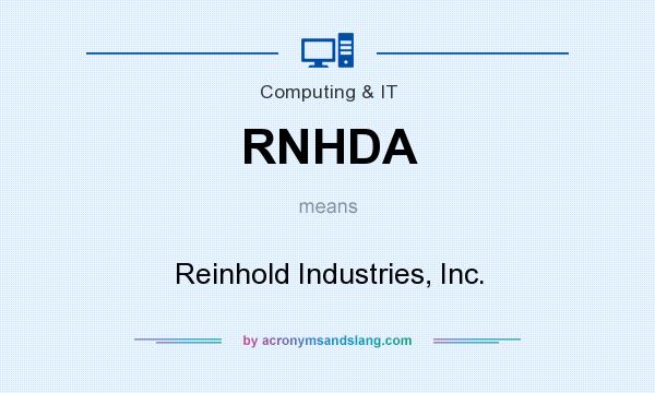 What does RNHDA mean? It stands for Reinhold Industries, Inc.