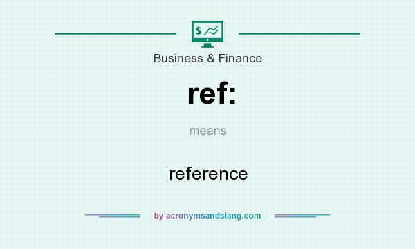 What does ref: mean? It stands for reference