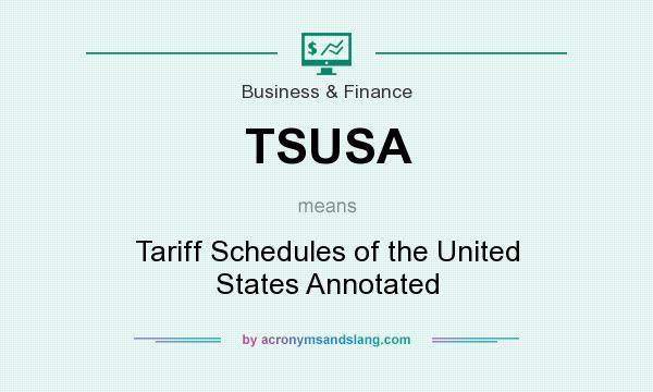 What does TSUSA mean? It stands for Tariff Schedules of the United States Annotated