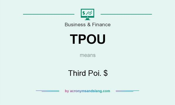 What does TPOU mean? It stands for Third Poi. $