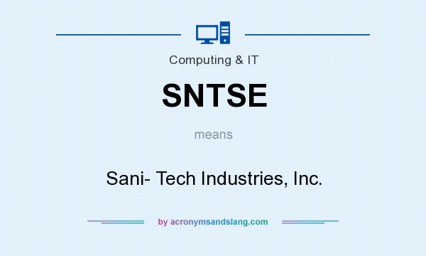 What does SNTSE mean? It stands for Sani- Tech Industries, Inc.