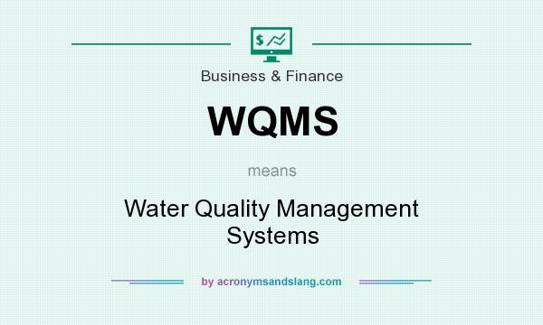 What does WQMS mean? It stands for Water Quality Management Systems