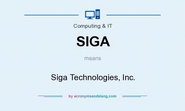 What does SIGA mean? It stands for Siga Technologies, Inc.
