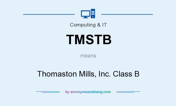 What does TMSTB mean? It stands for Thomaston Mills, Inc. Class B
