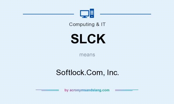 What does SLCK mean? It stands for Softlock.Com, Inc.