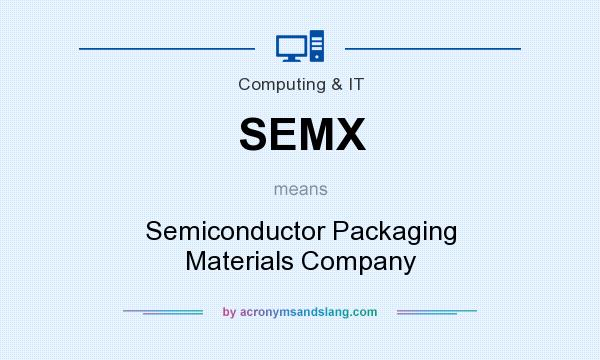 What does SEMX mean? It stands for Semiconductor Packaging Materials Company
