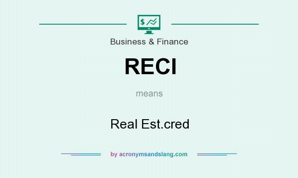 What does RECI mean? It stands for Real Est.cred