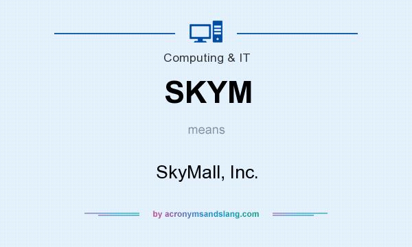 What does SKYM mean? It stands for SkyMall, Inc.