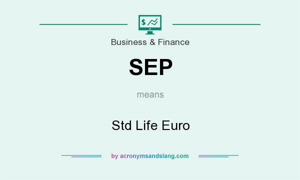 What does SEP mean? It stands for Std Life Euro