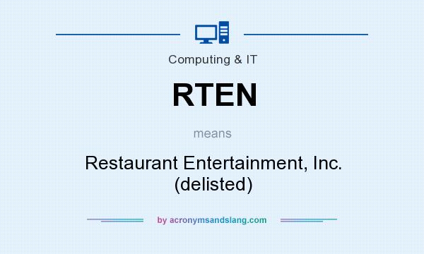 What does RTEN mean? It stands for Restaurant Entertainment, Inc. (delisted)