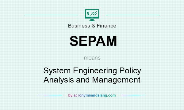 What does SEPAM mean? It stands for System Engineering Policy Analysis and Management