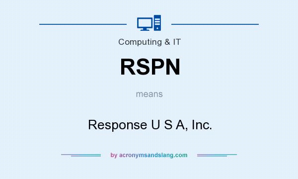 What does RSPN mean? It stands for Response U S A, Inc.