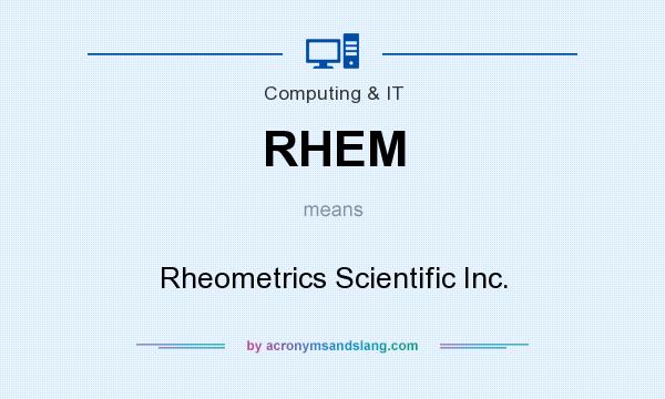 What does RHEM mean? It stands for Rheometrics Scientific Inc.