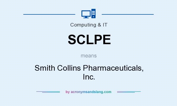 What does SCLPE mean? It stands for Smith Collins Pharmaceuticals, Inc.