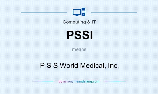 What does PSSI mean? It stands for P S S World Medical, Inc.