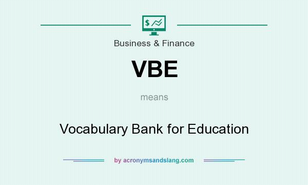 What does VBE mean? It stands for Vocabulary Bank for Education