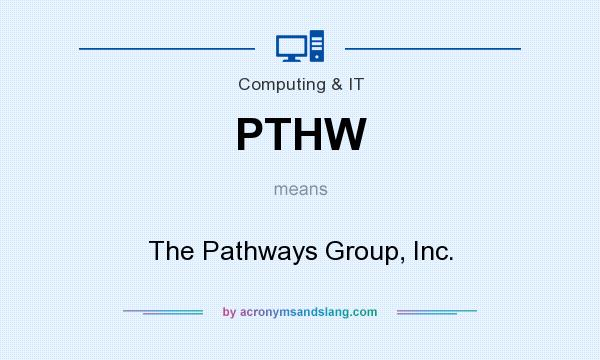 What does PTHW mean? It stands for The Pathways Group, Inc.
