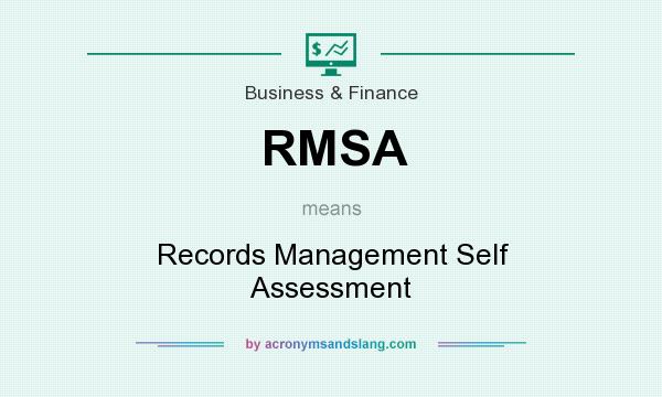 What does RMSA mean? It stands for Records Management Self Assessment