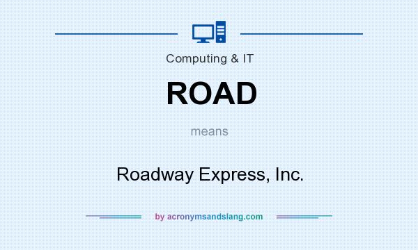 What does ROAD mean? It stands for Roadway Express, Inc.