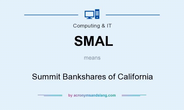 What does SMAL mean? It stands for Summit Bankshares of California