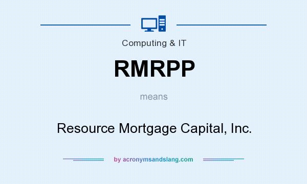What does RMRPP mean? It stands for Resource Mortgage Capital, Inc.