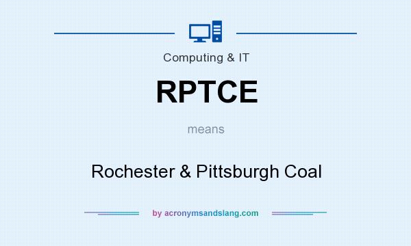 What does RPTCE mean? It stands for Rochester & Pittsburgh Coal