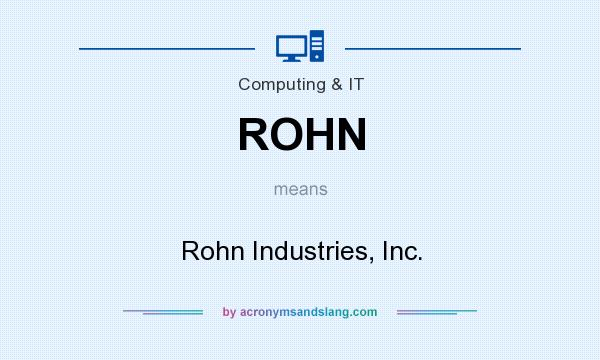 What does ROHN mean? It stands for Rohn Industries, Inc.