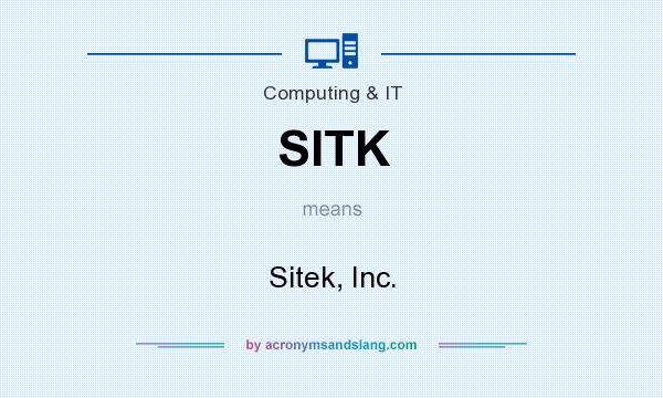 What does SITK mean? It stands for Sitek, Inc.