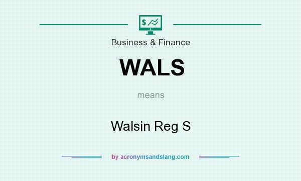 What does WALS mean? It stands for Walsin Reg S