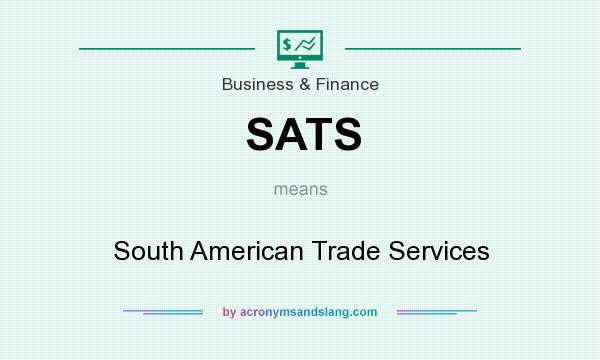What does SATS mean? It stands for South American Trade Services