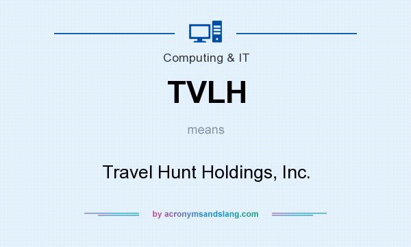 What does TVLH mean? It stands for Travel Hunt Holdings, Inc.