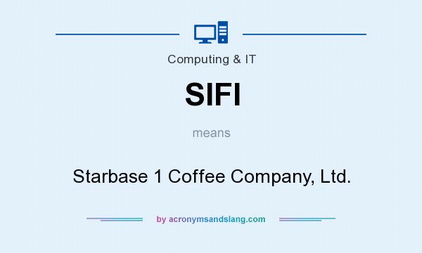 What does SIFI mean? It stands for Starbase 1 Coffee Company, Ltd.