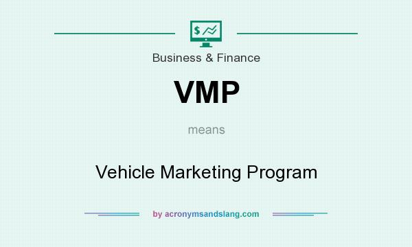 What does VMP mean? It stands for Vehicle Marketing Program