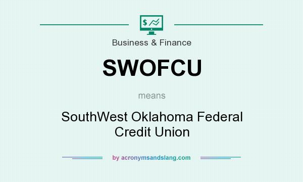 What does SWOFCU mean? It stands for SouthWest Oklahoma Federal Credit Union