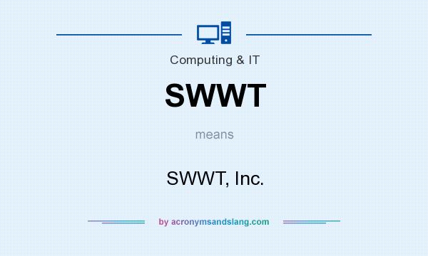 What does SWWT mean? It stands for SWWT, Inc.