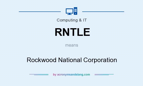 What does RNTLE mean? It stands for Rockwood National Corporation