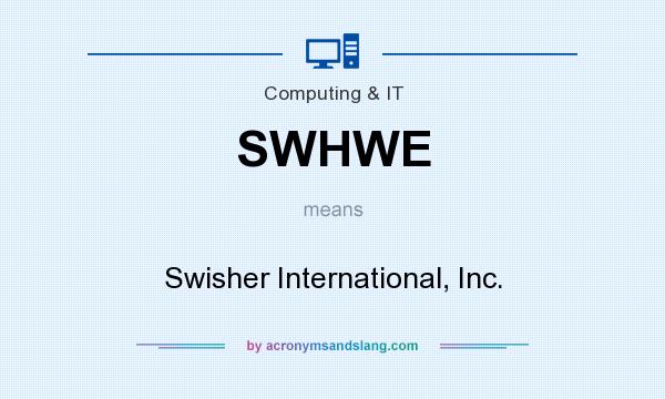 What does SWHWE mean? It stands for Swisher International, Inc.